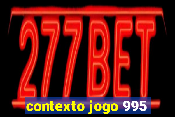 contexto jogo 995